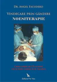 Coperta cărții „Vindecare prin gândire. Noesiterapie”, de Angel Escudero